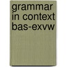 Grammar In Context Bas-Exvw door Onbekend