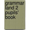 Grammar Land 2 Pupils' Book by Sandy Zervas