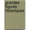 Grandes Figures Historiques by Auguste Laugel