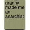 Granny Made Me An Anarchist by Stuart Christie