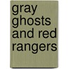 Gray Ghosts And Red Rangers door Thad Sitton
