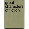 Great Characters Of Fiction by M. E. Townsend