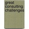 Great Consulting Challenges door Alan Weiss