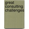 Great Consulting Challenges by Alan Weiss