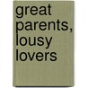 Great Parents, Lousy Lovers door Ted Cunningham
