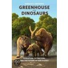 Greenhouse Of The Dinosaurs door Donald R. Prothero