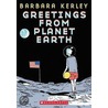Greetings from Planet Earth by Barbara Kerley