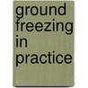 Ground Freezing In Practice door John S. Harris