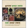 Grow Your Own, Eat Your Own door Bob Flowerdew
