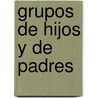 Grupos de Hijos y de Padres by Eulclia Torras De Bea