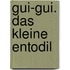Gui-Gui. Das kleine Entodil