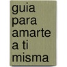 Guia Para Amarte a Ti Misma door Diane Mastromarino