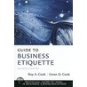 Guide To Business Etiquette by Roy A. Cook