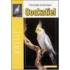 Guide To Owning A Cockatiel