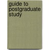 Guide To Postgraduate Study door Onbekend