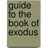 Guide To The Book Of Exodus by John H. Dobson