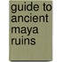 Guide to Ancient Maya Ruins