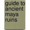 Guide to Ancient Maya Ruins by C. Bruce Hunter