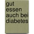 Gut essen auch bei Diabetes