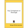 Guy Livingstone Or Thorough by George Alfred Lawrence