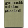 Gymnastik mit dem Pezziball by Alexander Jordan