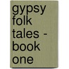 Gypsy Folk Tales - Book One by Francis Hinde Groome