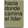 Hacia Donde Camina el Lider by Walter de Sousa