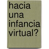 Hacia Una Infancia Virtual? by Esteban Levin
