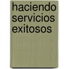 Haciendo Servicios Exitosos by Andres Frydman