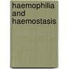 Haemophilia And Haemostasis by Harold Ross Roberts