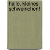 Hallo, kleines Schweinchen! door Sandra Grimm