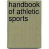 Handbook Of Athletic Sports door Onbekend