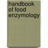 Handbook Of Food Enzymology door P.N. Paraskevopoulos