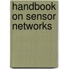 Handbook On Sensor Networks by Yang Xiao