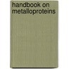Handbook on Metalloproteins by Ivano Bertini
