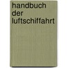 Handbuch Der Luftschiffahrt door Hermann Wilhelm Ludwig Moedebeck