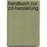 Handbuch Zur Cd-herstellung door Christian W. Huber