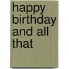 Happy Birthday And All That by Rebecca Smith