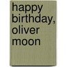 Happy Birthday, Oliver Moon by Sue Mongredien