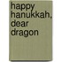 Happy Hanukkah, Dear Dragon