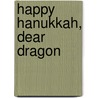 Happy Hanukkah, Dear Dragon by Margaret Hillert