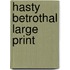 Hasty Betrothal Large Print