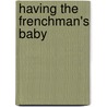 Having The Frenchman's Baby door Rebecca Winters
