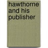 Hawthorne And His Publisher door Caroline Ticknor