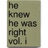 He Knew He Was Right Vol. I