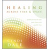 Healing Across Time & Space by Cyndi Dale