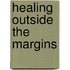 Healing Outside the Margins