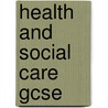 Health And Social Care Gcse by Liam Clarke