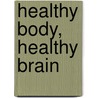 Healthy Body, Healthy Brain door Jenny Lewis