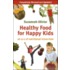 Healthy Food For Happy Kids